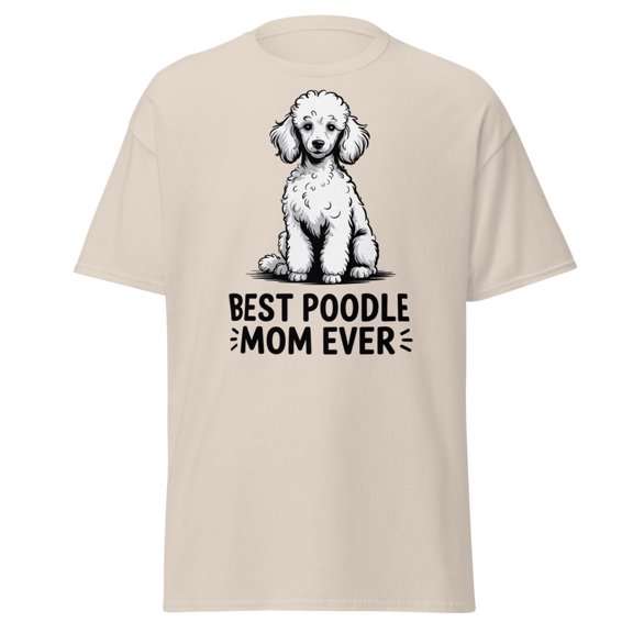 Best Poodle Mom Ever T-Shirt, Dog Mom Gift, Poodle Lover Tee (Natural, M)