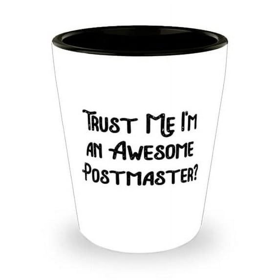 Best Postmaster, Trust Me I'm an Awesome Postmaster, Postmaster Shot Glass From Boss
