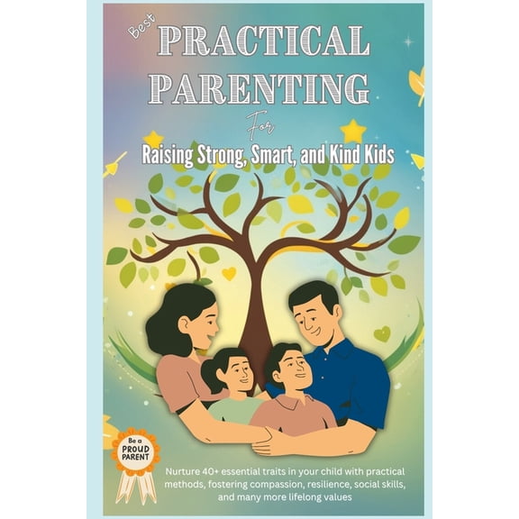 Best Practical Parenting for Raising Strong, Smart, and Kind Kids, (Paperback)