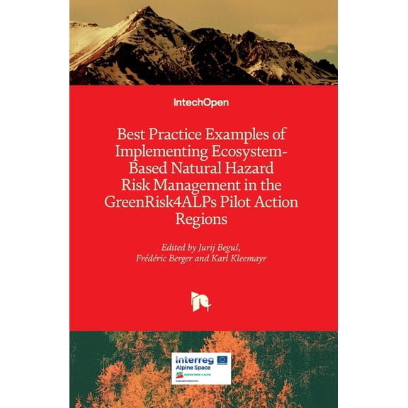 Best Practice Examples of Implementing Ecosystem-Based Natural Hazard Risk Management in the GreenRisk4ALPs Pilot Action Regions (Hardcover)