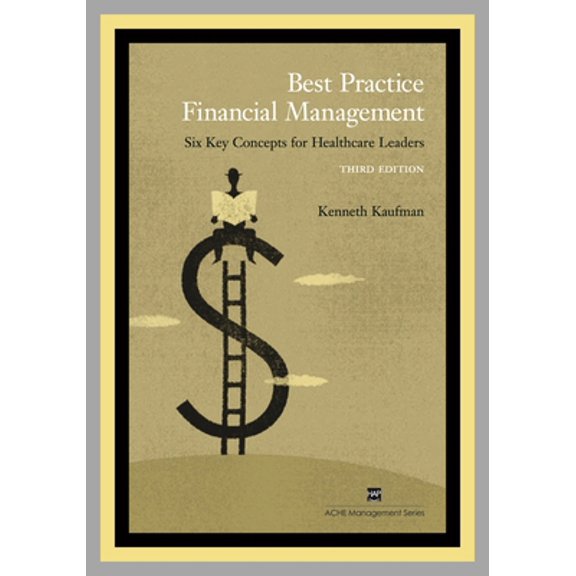 Pre-Owned Best Practice Financial Management: Six Key Concepts for Healthcare Leaders (Paperback) 1567932592 9781567932591