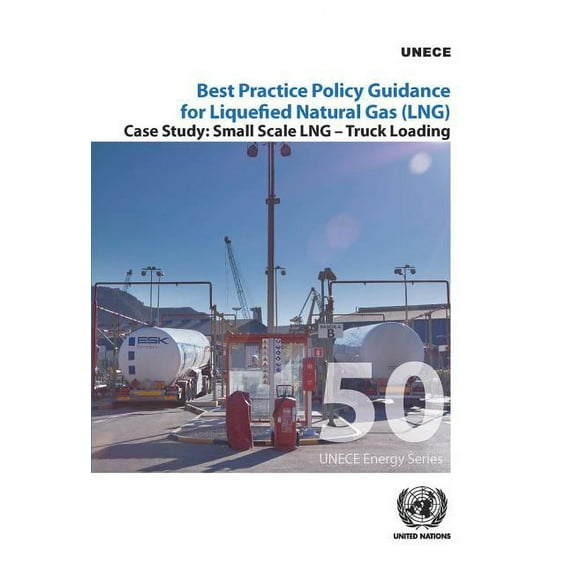Best Practice Policy Guidance for Liquefied Natural Gas (LNG) : Small Scale LNG - Truck Loading (Paperback)