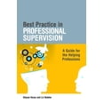 thumbnail image 1 of Best Practice in Professional Supervision: A Guide for the Helping Professions, 1 of 1