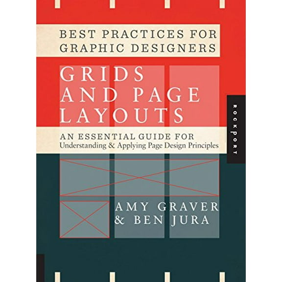 Pre-Owned Best Practices for Graphic Designers: Grids and Page Layouts: An Essential Guideline for Understanding & Applying Page Design Principles (Paperback) 1592537855 9781592537853