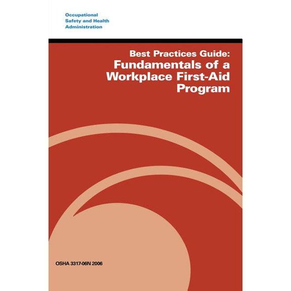 Best Practices Guide : Fundamentals of a Workplace First-Aid Program