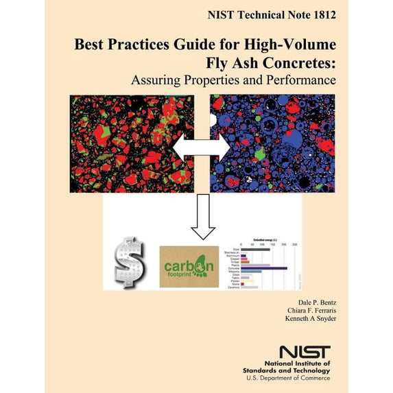 Best Practices Guide for High-Volume Fly Ash Concretes: Assuring Properties and Performance Paperback 1500312495 9781500312497 Dale P Bentz, Chira F Ferraris, Kenneth A Snyder