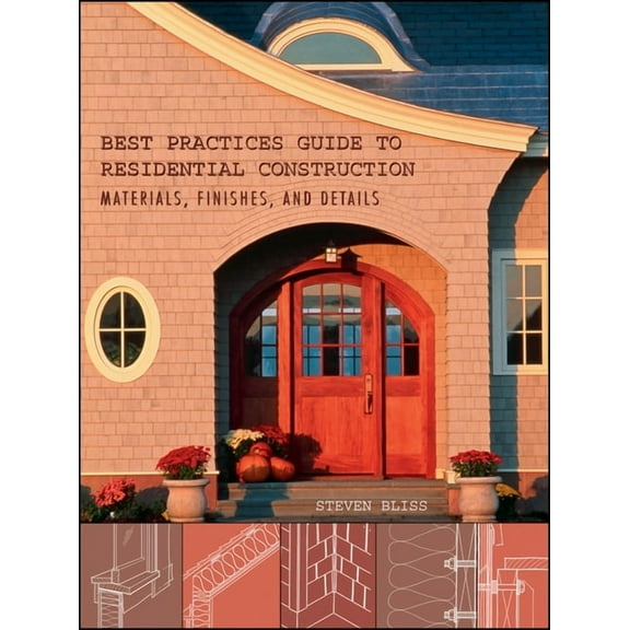 Best Practices Guide to Residential Construction: Materials, Finishes, and Details, (Hardcover)