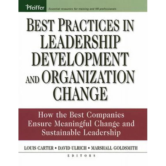 Pre-Owned Best Practices in Leadership Development and Organization Change: How the Best Companies Ensure Meaningful Change and Sustainable Leadership (J-B US non-Franchise Leadership) Hardcover