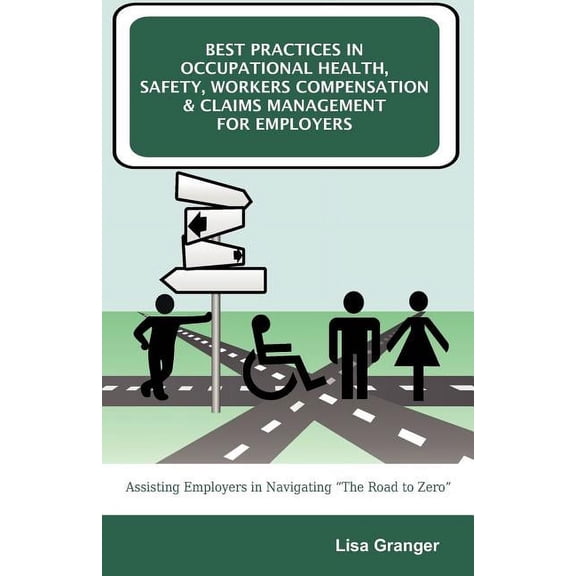 Best Practices in Occupational Health, Safety, Workers Compensation and Claims Management for Employers: Assisting Emplo, (Paperback)