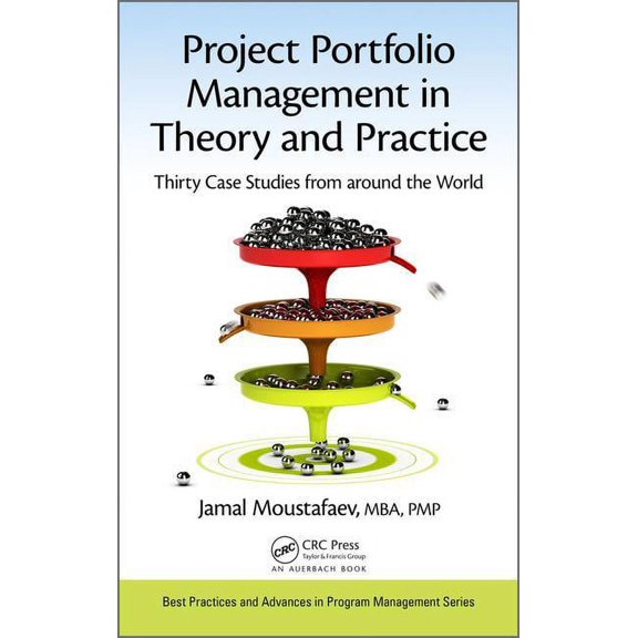 Best Practices in Portfolio, Program, an Project Portfolio Management in Theory and Practice: Thirty Case Studies from around the World, (Hardcover)