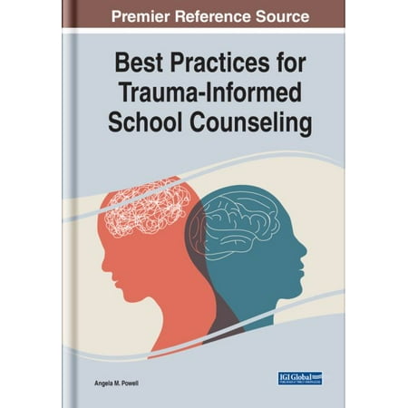 Pre-Owned Best Practices for Trauma-Informed School Counseling (Advances in Early Childhood and K-12 Education) 9781799897859 1799897850 Hardcover