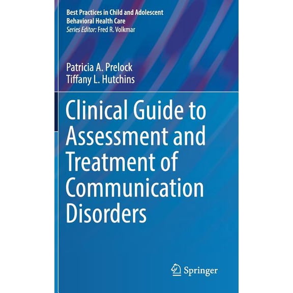 Best Practices in Child and Adolescent B Clinical Guide to Assessment and Treatment of Communication Disorders, (Hardcover)