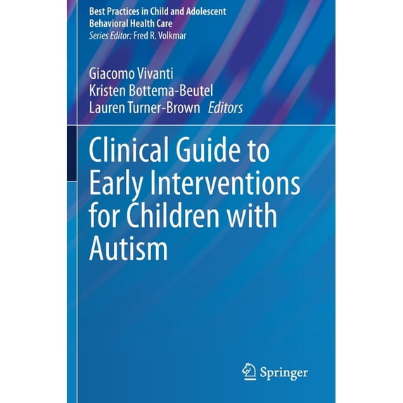 Best Practices in Child and Adolescent B Clinical Guide to Early Interventions for Children with Autism, (Paperback)