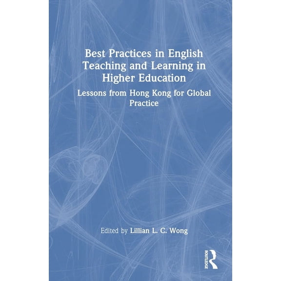 Best Practices in English Teaching and Learning in Higher Education: Lessons from Hong Kong for Global Practice, (Hardcover)