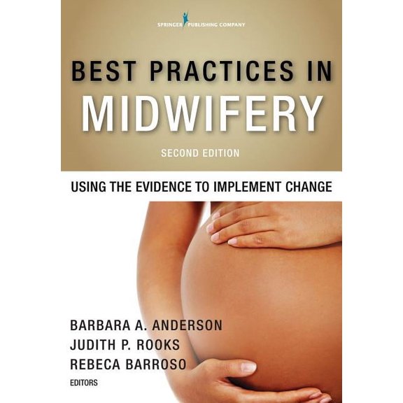 Best Practices in Midwifery: Using the Evidence to Implement Change, (Paperback)