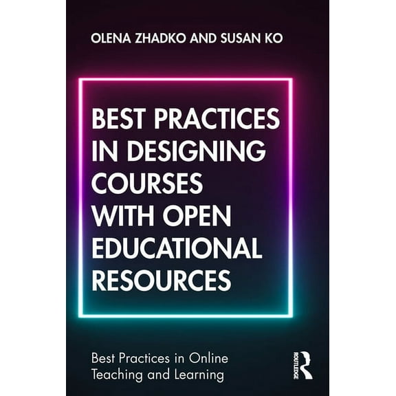 Best Practices in Online Teaching and Le Best Practices in Designing Courses with Open Educational Resources, (Paperback)