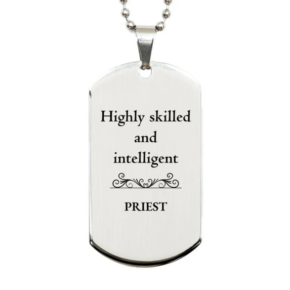 Best Priest Gifts, Highly skilled and intelligent, Appreciation Birthday Silver Dog Tag for Priest, Men, Women, Friends, Coworkers