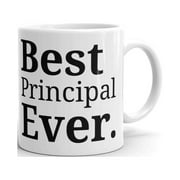 Best Principal Ever Appreciation Coffee Tea Ceramic Mug Office Work Cup Gift 11 oz