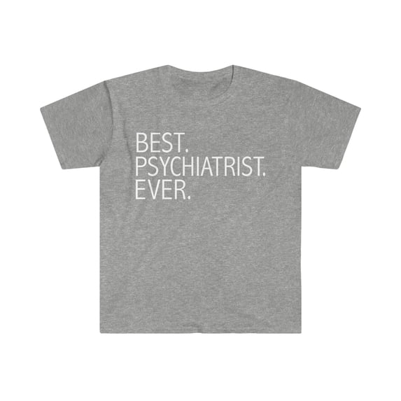 Best Psychiatrist Ever Unisex T-shirt S-3XL Career Graduation