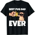 thumbnail image 1 of Best Pug Dad Ever Funny Pug Dog Gift T-Shirt, 1 of 5