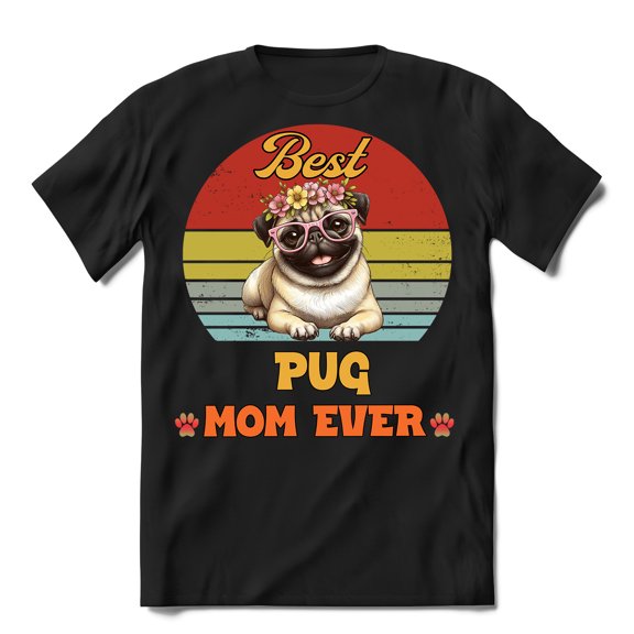 Best Pug Mom Ever Happy Mother's Day Shirt T-shirt Unisex Merch Dog Lover Gifts - 02002