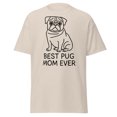 thumbnail image 1 of Best Pug Mom Ever T-Shirt, Dog Mom Gift, Pug Lover Apparel (Natural, S), 1 of 4