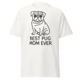 thumbnail image 1 of Best Pug Mom Ever T-Shirt, Dog Mom Gift, Pug Lover Apparel (White, M), 1 of 4
