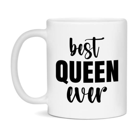 Best Queen Ever Mug, Mother's Day Gift, 11Oz Or 15Oz Ceramic Coffee Cup