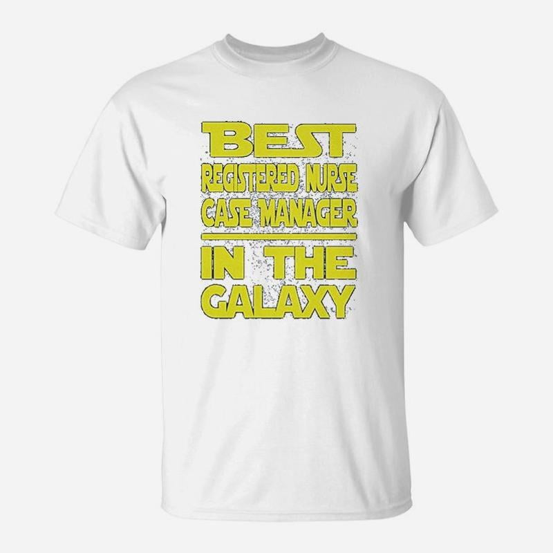 Best Registered Nurse Case Manager In The Galaxy TShirt - Walmart.com