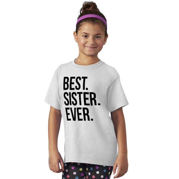 Best Relative Ever Girls Youth T-Shirts Tees Tshirts Best Sister Ever Sis Brother Sister Birthday