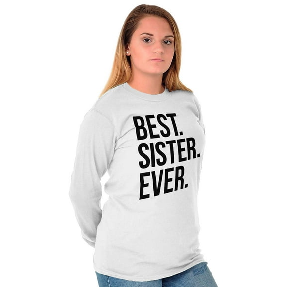 Best Relative Ever Long Sleeve T-Shirts Tee For Women Best Sister Ever Sis Brother Sister Birthday
