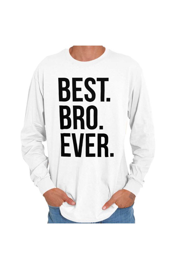 Best Bro Ever Brother Relative Family Men's Long Sleeve Tee T Shirt Brisco Brands S