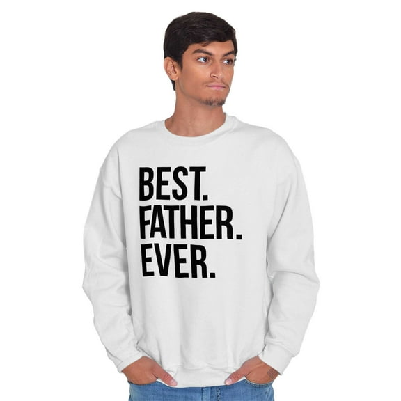Best Relative Ever Mens Crewneck Pullover Sweat Shirt Best Father Ever Worlds Greatest Dad