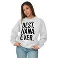 thumbnail image 1 of Best Relative Ever Sweat Shirt Sweatshirt For Womens Best Nana Ever Mothers Day Family Relative, 1 of 2