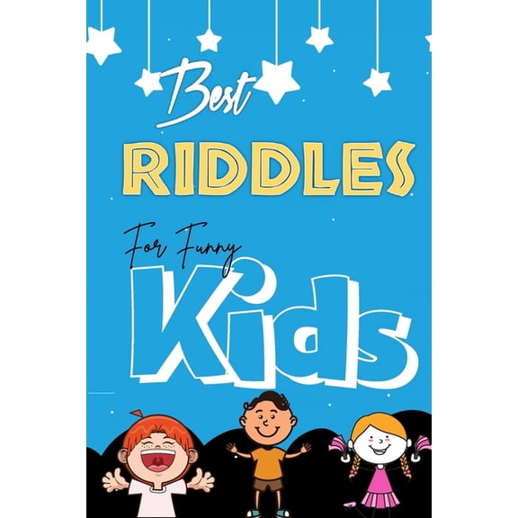 Best Riddles for funny kids : Super collection of the best & fun Riddles puzzles for kids, cute & funny riddles puzzles & brain teasers that will make your child so happy.beautiful riddles puzzles to improve thinking skills & creativity in your children. (Paperback)