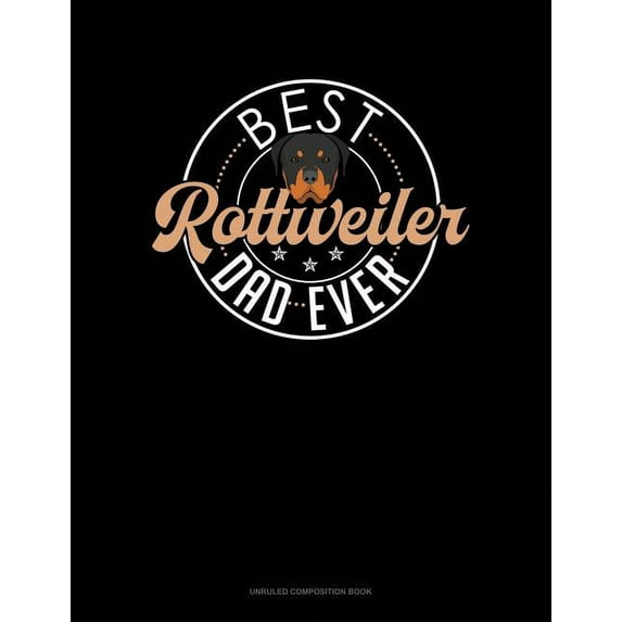 Best Rottweiler Dad Ever: Unruled Composition Book (Paperback)