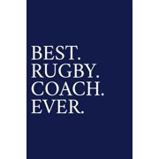 Best. Rugby. Coach. Ever. A Thank You Gift For Rugby Coach Volunteer Rugby Coach Gifts Rugby Coach Appreciation Blue, Paperback