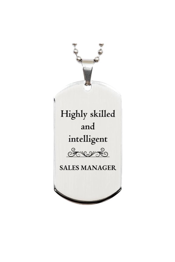 Best Sales Manager Gifts, Highly skilled and intelligent, Appreciation Birthday Silver Dog Tag for Sales Manager, Men, Women, Friends, Coworkers