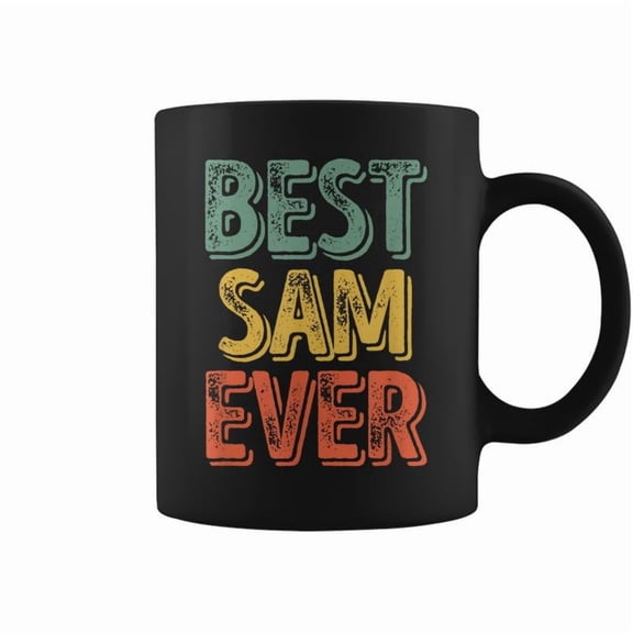Best Sam Ever Personalized First Name Sam Coffee Mug