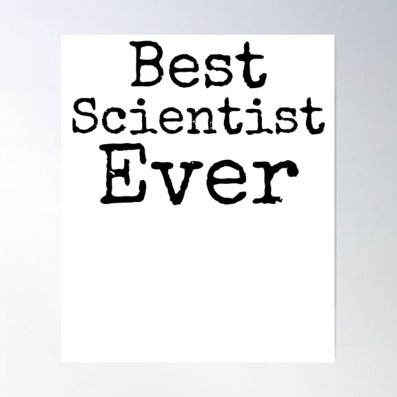 Best Scientist Ever Science Quote Poster Wall Art, Modern Wall Decor For Living Room Bedroom, 24x36 UNFRAMED