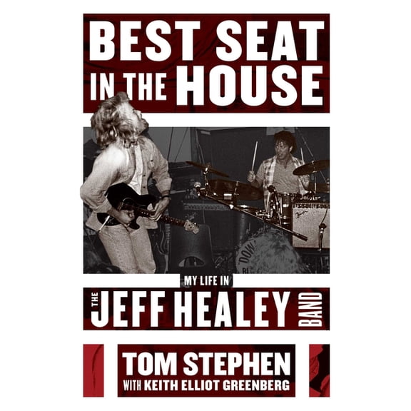 Best Seat in the House: My Life in the Jeff Healey Band, (Paperback)
