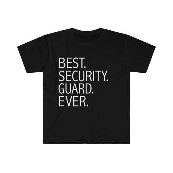 Best Security Guard Ever Unisex T-shirt S-3XL