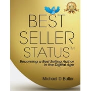 Best Seller Status Becoming a Best-Selling Author in the Digital Age, Paperback