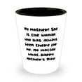 thumbnail image 1 of Best Single mom, My mother! She is the woman who has always been there for me, no matter.!, Mother's Day Shot Glass For Single mom, 1 of 1