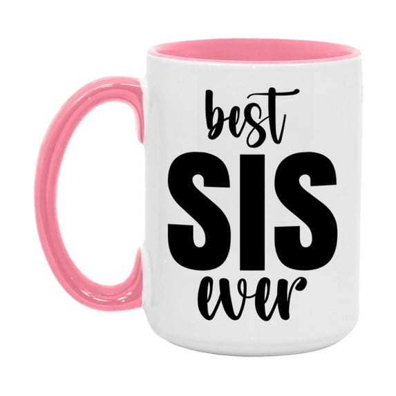 Best Sis Ever Mug, Mother's Day Gift, 11Oz Or 15Oz Ceramic Coffee Cup