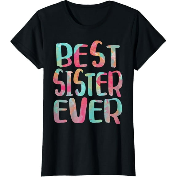 Best Sister Ever Shirt Women Mothers Day T-Shirt