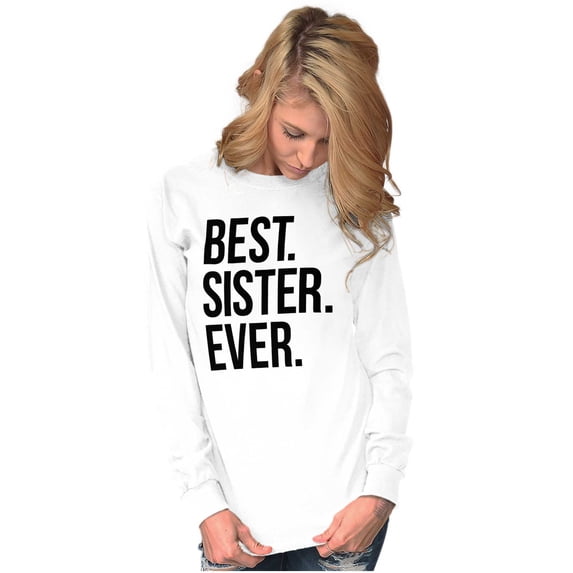 Best Sister Ever Siblings Family Joke Women Plus Size Long Sleeve Graphic Tee Brisco Brands 2X