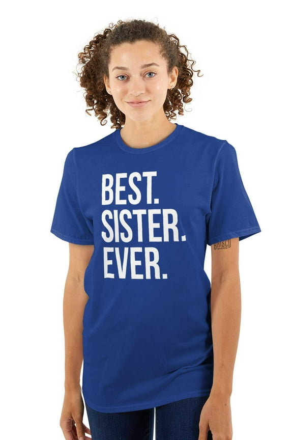 Best Sister Ever Siblings Family Joke Women's Graphic T Shirt Tees Brisco Brands L