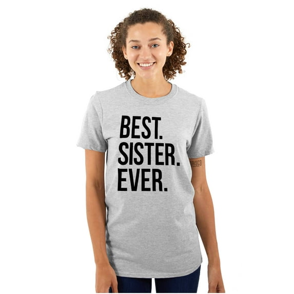 Best Sister Ever Siblings Family Joke Women's Graphic T Shirt Tees Brisco Brands S