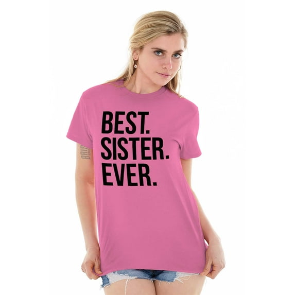 Best Sister Ever Siblings Family Joke Women's Graphic T Shirt Tees Brisco Brands X